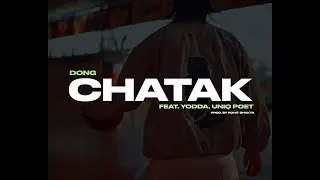Dong - Chatak feat. Yodda, Uniq Poet ( Prod. By Rohit Shakya )
