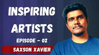 Inspiring Artists - Episode 02 with Saxson Xavier!