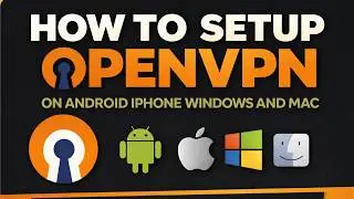 How to Setup OpenVPN on Android iPhone Windows and Mac