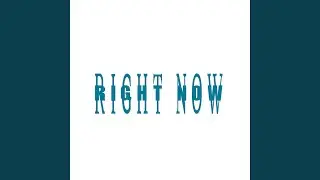 Right Now
