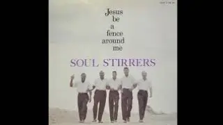The Soul Stirrers | Jesus Be A Fence Around Me