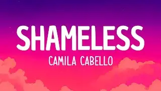 Camila Cabello - Shameless (Lyrics) | There's just inches in between us I want you to give in