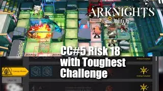 Arknights CC#5 Risk 18 with Toughest Challenge Risk from Week 2