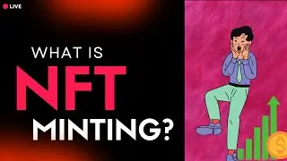 What is Minting a (NFT)?