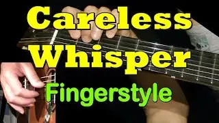 CARELESS WHISPER: Fingerstyle Guitar Lesson + TAB by GuitarNick