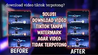 Cara Mengatasi Download Video Di Tiktok Tanpa Logo Yang Terpotong