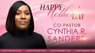 HAPPY MOTHER’S DAY COPASTOR SANDERS!
