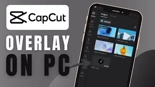 How To Add Overlay In CapCut On PC (Step By Step)