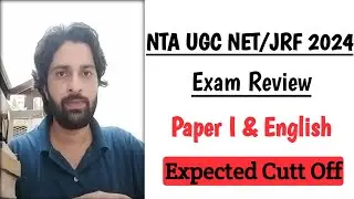 NTA UGC NET/JRF 2024 Exam Review | Paper I & English Literature | Expected Cut-off |