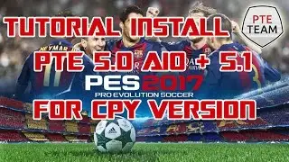 Tutorial How To Install PTE 5.0 AIO + Update 5.1 PES 2017 For CPY Version
