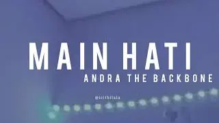 Main Hati - Andra The Backbone (Lyrics)