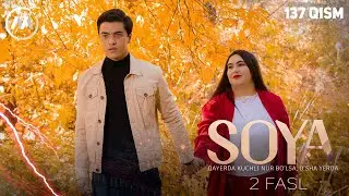 Soya l Соя (milliy serial 137-qism) 2 fasl