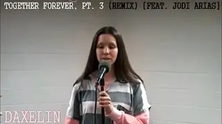 Daxelin (feat. Jodi Arias Singing Behind Bars) - Together Forever, Pt. 3 (Remix)