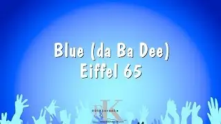 Blue (Da Ba Dee) - Eiffel 65 (Karaoke Version)