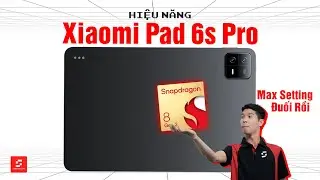 Đánh giá hiệu năng Xiaomi Pad 6S Pro sau 1.5 Năm: Snapdragon 8 Gen 2 này lạ thật :)))