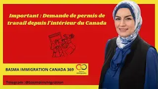 Important : Demande de permis de travail depuis l'intérieur du Canada #canada #immigrer_au_canada