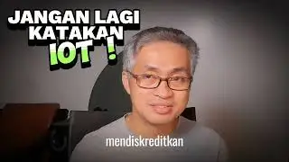Jangan Pernah Katakan IOT lagi ! #iot
