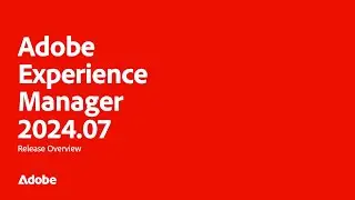 Adobe Experience Manager (AEM) | Release 2024.07