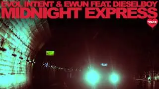 Evol Intent & Ewun feat. Dieselboy - Midnight Express (original mix)