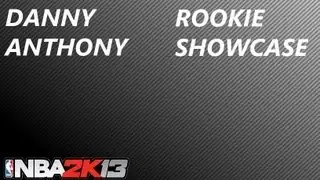 NBA 2K13 MyCareer Mode | Rookie Showcase - Danny Anthony