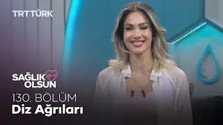 Diz Ağrıları l Sağlık Olsun - 130. Bölüm