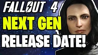 Fallout 4 NEXT GEN UPGRADE Revealed! Release Date Confirmed!