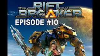 Rift Breaker Episode 10