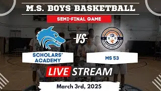 MS Boys Basketball SEMI-FINAL: Scholars' Academy V.S. MS 53 March 3rd, 2025 at 10:00am
