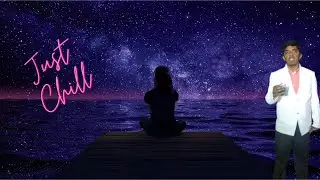 JUST CHILL; CREATE YOUR SOOTHING VIDEO USING FILMORA; CHILL YOUR SOUL AND MIND