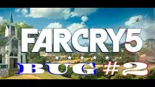 Far Cry 5 | Bug №2