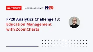 FP20 Analytics Challenge 13: Education Management with ZoomCharts
