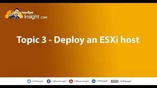 Topic 3 – Deploy an ESXi Host