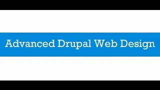 Advanced Drupal Web Design, Complete Custom Drupal Website Developemnt