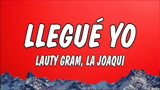 Llegué Yo - Lauty Gram & La Joaqui