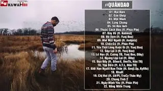 QUÂN ĐAO   Tuyển Tập Những Bài Rap Hay Nhất Của Quân Đao   Rap Buồn Và Tâm Trạng 2017