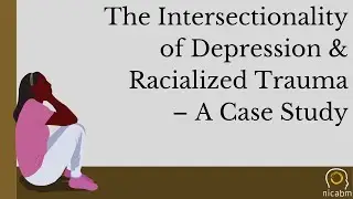 The Intersectionality of Depression & Racialized Trauma – A Case Study