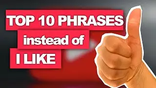 THESE 10 PHRASES WILL HELP YOU GET MORE FLUENT IN ENGLISH