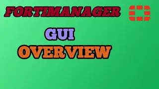 Fortimanager GUI overview