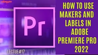 Crafting Material: Makers and Labels in Adobe Premiere Pro | Lecture 17 📝🏷️