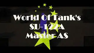World Of Tank's - SU 122A - ( Master AS )