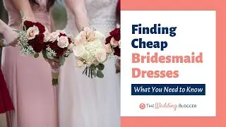 How to Find Cheap Bridesmaids Dresses