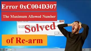 Fix the Error 0xC004D307 | The Maximum Allowed Number of Re-arm 