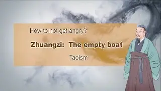 [Taoism] How to not get angry - Empty Boat - Zhuangzi