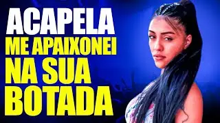 ACAPELLA MC THAISINHA, ME APAIXONEI NA SUA BOTADA - 130 BPM