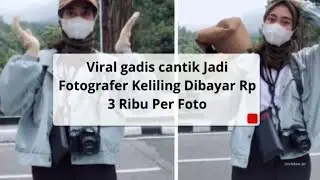 Viral gadis cantik Jadi Fotografer Keliling Dibayar Rp 3 Ribu Per Foto Banjir Pujian Warganet