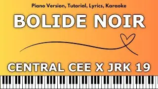 CENTRAL CEE X JRK 19 - BOLIDE NOIR (Piano Version, Tutorial, Lyrics, Karaoke)