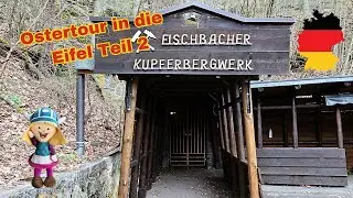 Ostertour in die Eifel Teil 2 | Kupferbergwerk Fischbach | Der Dreimühlen-Wasserfall