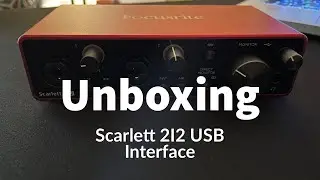 Unboxing- Focusrite Scarlett 2i2 USB Audio Interface