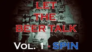 Spin | Let the Beer Talk | Vol. 1