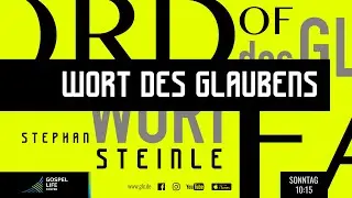 WORT des  GLAUBENS | Stephan Steinle